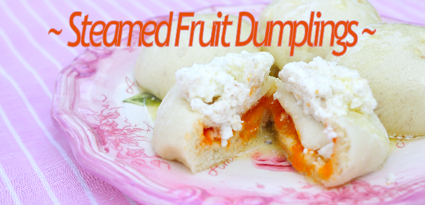 Steamed Fruit Dumplings